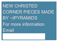 NEW CHRISTED CORNER PIECES MADE BY ~IPYRAMIDS
For more information Email 
RIon@teamlight.com